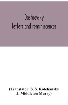 Poza produsului Dostoevsky: letters and reminiscences - S. S. Koteliansky