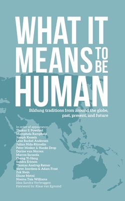What it Means to Be Human: Bildung traditions from around the globe, past, present, and future - Lene Rachel Andersen