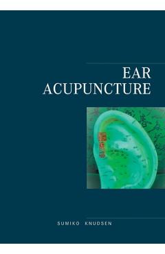 Poza produsului Ear Acupuncture Clinical Treatment - Sumiko Knudsen