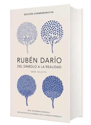 Rubén Darío, del Simbolo a la Realidad. Obra Selecta / Ruben Dario, from the Sy Mbol to Reality. Selected Works - Ruben Dario