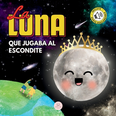 La Luna que Jugaba al Escondite: Un cuento infantil para aprender sobre las fases lunares - Samuel John