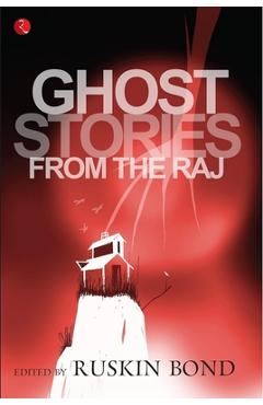Coperta cărții 'Ghost Stories From The Raj - Ruskin Bond'