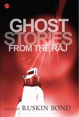 Coperta cărții 'Ghost Stories From The Raj - Ruskin Bond'