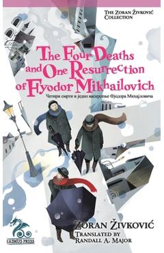Coperta cărții 'The Four Deaths and One Resurrection of Fyodor Mikhailovich - Zoran Zivkovic'
