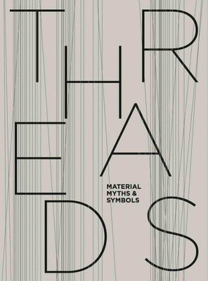 Threads: Material, Myths & Symbols: Draiflessen Collection, Mettingen - Jorg Von Alvensleben