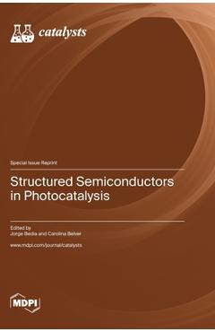 Coperta cărții 'Structured Semiconductors in Photocatalysis - Jorge Bedia'