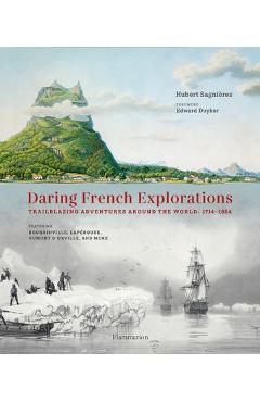 Coperta cărții 'Daring French Explorations: Trailblazing Adventures Around the World: 1714-1854 - Hubert Sagnières'