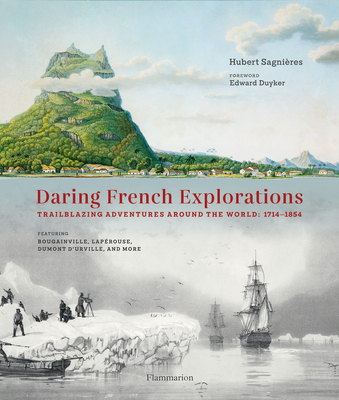Coperta cărții 'Daring French Explorations: Trailblazing Adventures Around the World: 1714-1854 - Hubert Sagnières'