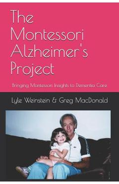 Coperta cărții 'The Montessori Alzheimer's Project: Bringing Montessori Insights to Dementia Care - Greg Macdonald'