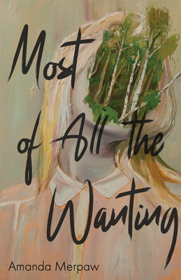 Most of All the Wanting - Amanda Merpaw