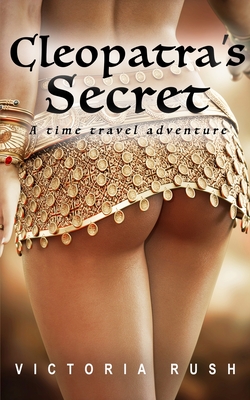 Cleopatra's Secret: A Time Travel Romance - Victoria Rush
