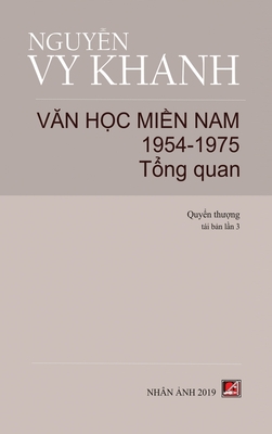 Văn Học Miền Nam 1954-1975 - Tập 1 (Tổng Quan) (hard cover) - Vy Khanh Nguyen