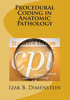 Procedural Coding in Anatomic Pathology - Izak B. Dimenstein