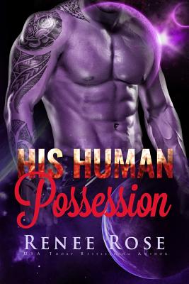 His Human Possession: An Alien Warrior Romance - Renee Rose