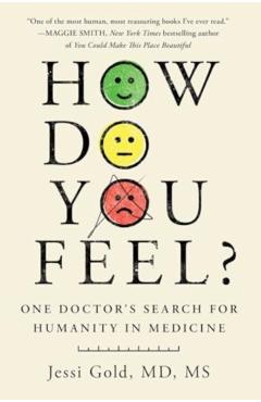 How Do You Feel?: One Doctor's Search for Humanity in Medicine - Jessi Gold