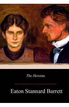 Coperta cărții 'The Heroine - Eaton Stannard Barrett'