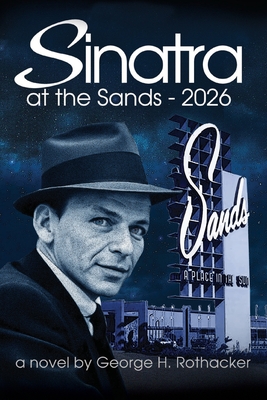 Sinatra at the Sands - 2026 - George H. Rothacker