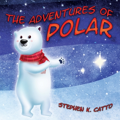 The Adventures of Polar - Stephen K. Catto