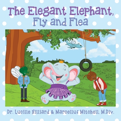 The Elegant Elephant, Fly and Flea - Lucille Hilliard