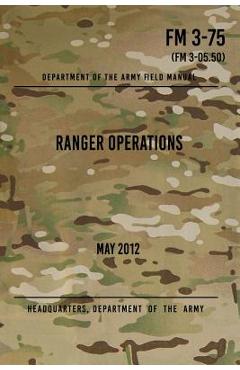Coperta cărții 'FM 3-75 Ranger Operations: May 2012 - Headquarters Department Of The Army'