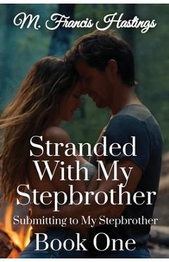 Poza produsului Stranded With My Stepbrother - M. Francis Hastings