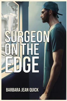 Surgeon On The Edge - Barbara Jean Quick