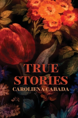 True Stories - Caroliena Cabada