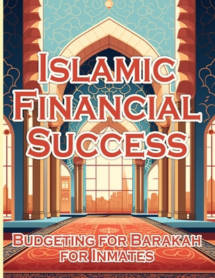 Islamic Financial Success: Budgeting for barakah for innimates - Sureshot Books Publishing Llc