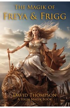 Coperta cărții 'The Magik of Freya and Frigg - David Thompson'
