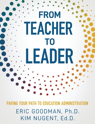 Coperta cărții 'From Teacher To Leader: Paving Your Path To Education Administration - Eric Goodman'