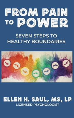 From Pain to Power: Seven Steps to Healthy Boundaries - Ellen H. Saul