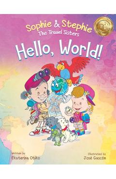 Coperta cărții 'Hello, World!: A Children's Book Magical Travel Adventure for Kids Ages 4-8 - Ekaterina Otiko'