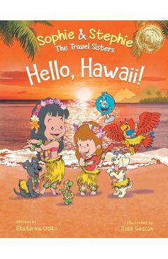 Coperta cărții 'Hello, Hawaii!: A Children's Book Island Travel Adventure for Kids Ages 4-8 - Ekaterina Otiko'