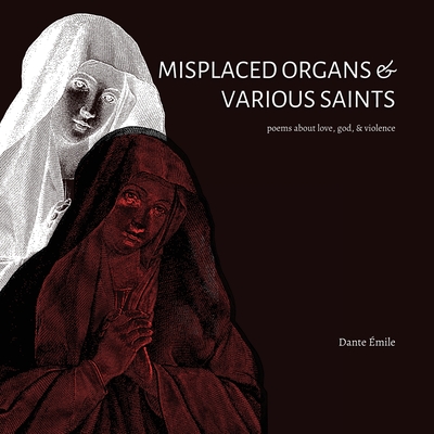Misplaced Organs & Various Saints - Dante Émile