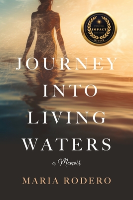 Journey into Living Waters: A Memoir - Maria Rodero