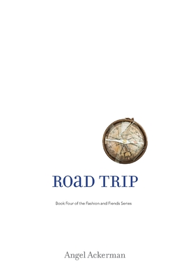 Coperta cărții 'Road Trip: Fourth Volume in the Fashion and Fiends series - Angel Ackerman'