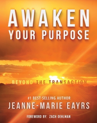 Awaken Your Purpose: Beyond The Transaction - Jeanne-marie Eayrs