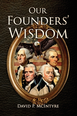 Our Founders' Wisdom - David P. Mcintyre