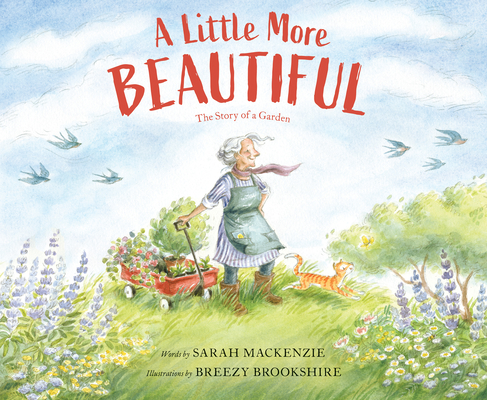 A Little More Beautiful: The Story of a Garden - Sarah Mackenzie