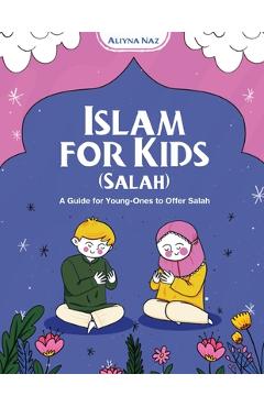 Coperta cărții 'Islam for Kids (Salah) - Aliyna Naz'