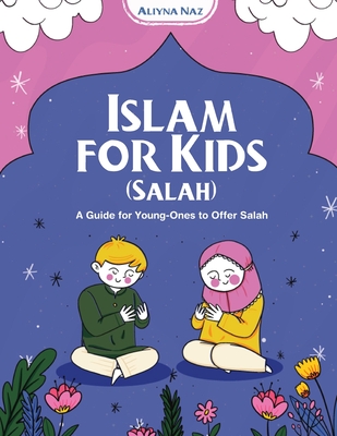 Coperta cărții 'Islam for Kids (Salah) - Aliyna Naz'