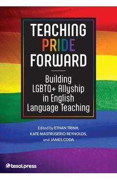 Poza produsului Teaching Pride Forward: Building LGBTQ+ Allyship in English Language Teaching - Ethan Trinh