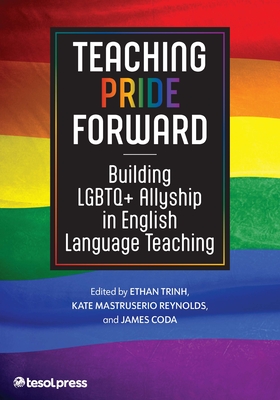 Teaching Pride Forward: Building LGBTQ+ Allyship in English Language Teaching - Ethan Trinh