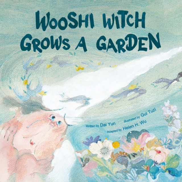 Wooshi Witch Grows a Garden - Yun Dai