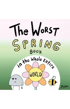 Coperta cărții 'The Worst Spring Book in the Whole Entire World - Joey Acker'