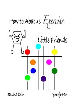 Coperta cărții 'How to Abacus Exercise - Little Friends - Sheena Chin'