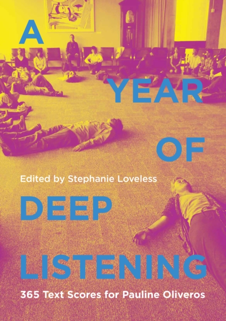 A Year of Deep Listening: 365 Text Scores for Pauline Oliveros - Stephanie Loveless