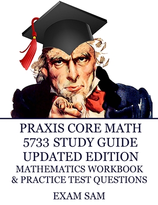Coperta cărții 'Praxis Core Math 5733 Study Guide Updated Edition: with Mathematics Workbook and Practice Tests - Academic Skills for'