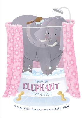 There's an Elephant in My Bathtub - Connie Bowman