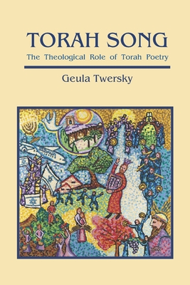 Torah Song: The Theological Role of Torah Poetry - Geula Twersky